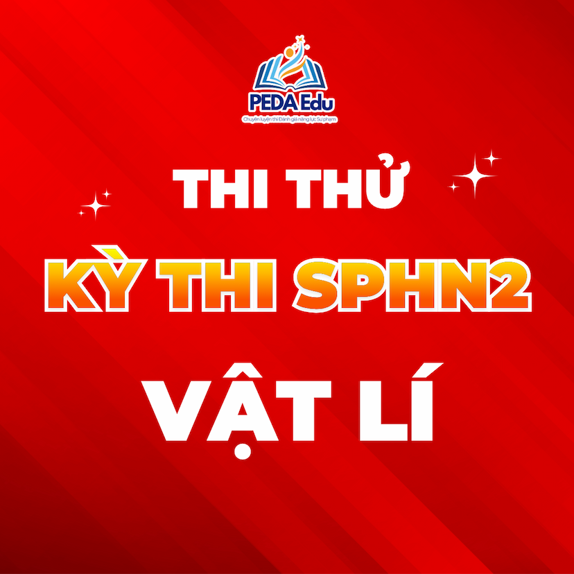 [MÔN VẬT LÝ] ĐỀ THI THỬ ĐÁNH GIÁ NĂNG LỰC SƯ PHẠM HÀ NỘI 2